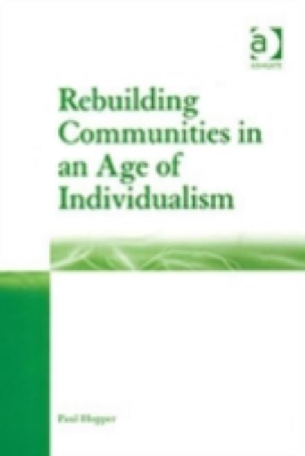 Cover for Paul Hopper · Rebuilding Communities in an Age of Individualism (Hardcover Book) [New edition] (2003)