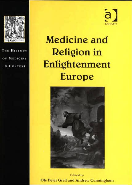 Cover for Andrew Cunningham · Medicine and Religion in Enlightenment Europe - The History of Medicine in Context (Hardcover Book) [New edition] (2007)