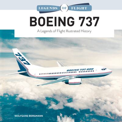 Cover for Wolfgang Borgmann · Boeing 737: A Legends of Flight Illustrated History - Legends of Flight (Gebundenes Buch) (2021)