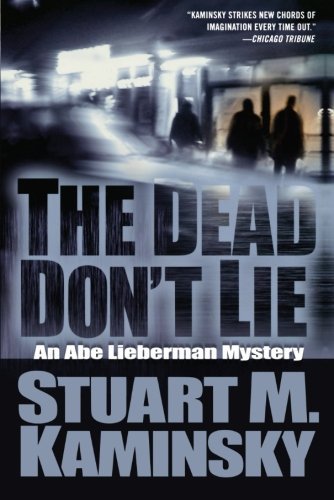 Cover for Stuart M. Kaminsky · The Dead Don't Lie: an Abe Lieberman Mystery (Abe Lieberman Mysteries) (Paperback Book) [First edition] (2008)