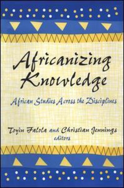 Cover for Toyin Falola · Africanizing Knowledge: African Studies Across the Disciplines (Hardcover Book) (2002)