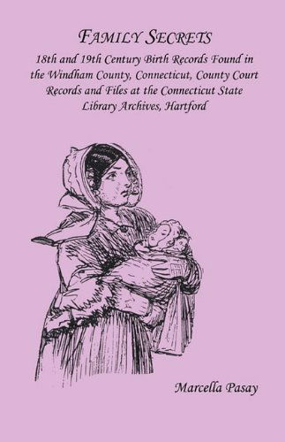 Cover for Marcella Houle Pasay · Family Secrets: 18th and 19th Century Birth Records Found in the Windham County, Connecticut, County Court Records and Files at the Co (Paperback Book) (2009)