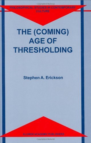 S.A. Erickson · The (Coming) Age of Thresholding - Philosophical Studies in Contemporary Culture (Hardcover Book) [1999 edition] (1999)