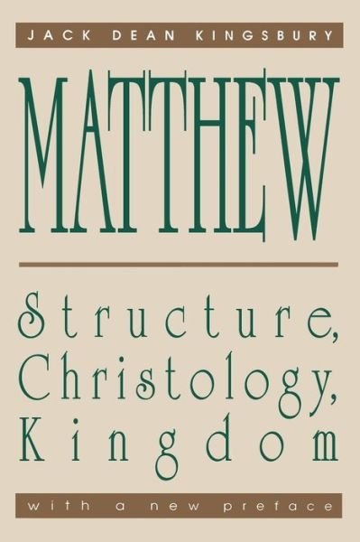 Cover for Jack Dean Kingsbury · Matthew: Structure, Christology, Kingdom (Paperback Book) [First Thus edition] (1991)