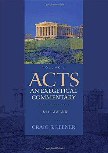 Acts: An Exegetical Commentary - 15:1-23:35 - Craig S. Keener - Books - Baker Publishing Group - 9780801048388 - October 7, 2014