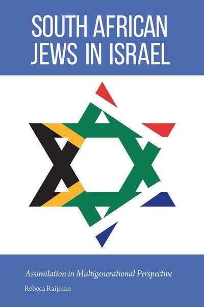 Cover for Rebeca Raijman · South African Jews in Israel: Assimilation in Multigenerational Perspective - Studies of Jews in Society (Hardcover Book) (2016)