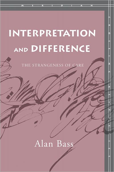 Cover for Alan Bass · Interpretation and Difference: The Strangeness of Care - Meridian: Crossing Aesthetics (Taschenbuch) (2006)