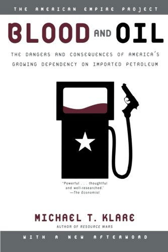 Blood and Oil: the Dangers and Consequences of America's Growing Dependency on Imported Petroleum (American Empire Project) - Michael Klare - Books - Holt Paperbacks - 9780805079388 - August 1, 2005
