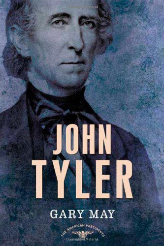 Cover for Gary May · John Tyler (The American Presidents Series: the 10th President, 1841-1845) (Gebundenes Buch) [First edition] (2008)