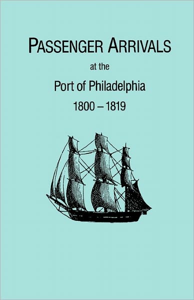 Cover for Michael Tepper · Passenger Arrivals at the Port of Philadelphia, 1800-1819. the Philadelphia (Paperback Book) (2010)