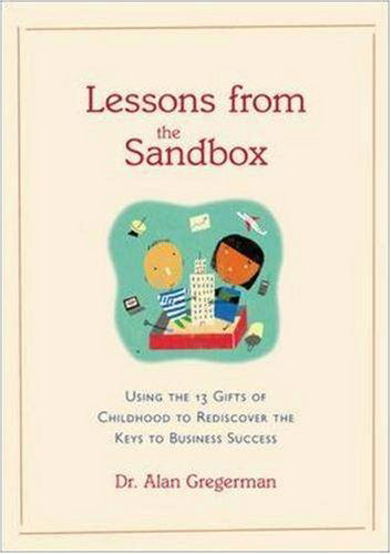 Cover for Alan Gregerman · Lessons from the Sandbox: Using the 13 Gifts of Childhood to Rediscover the Keys to Business Success (Hardcover Book) (2000)