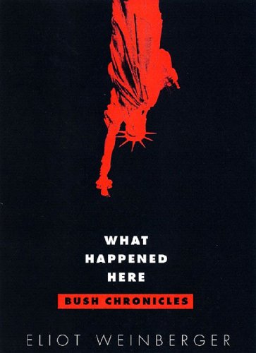 Cover for Eliot Weinberger · What Happened Here: Bush Chronicles (Paperback Book) [Later Printing edition] (2005)