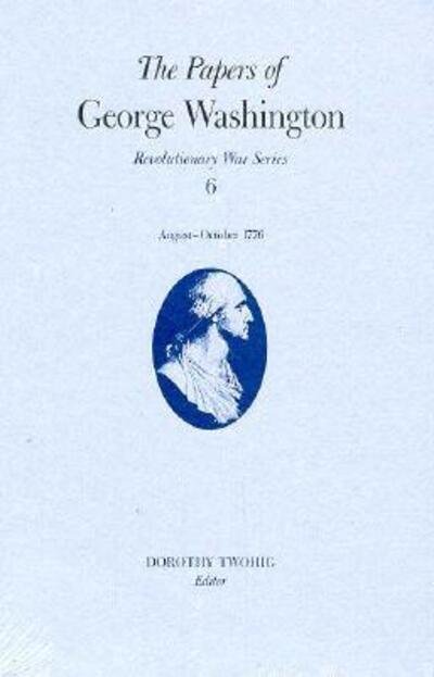 Cover for George Washington · The Papers of George Washington v.6; 13 August-20 October, 1776; 13 August-20 October, 1776 - The Papers of George Washington: Revolutionary War Series (Hardcover bog) (1995)