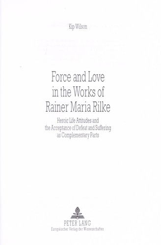 Cover for Kip Wilson · Force and love in the works of Rainer Maria Rilke (Bok) (1999)