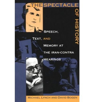 Cover for Michael Lynch · The Spectacle of History: Speech, Text, and Memory at the Iran-Contra Hearings - Post-Contemporary Interventions (Paperback Book) (1996)