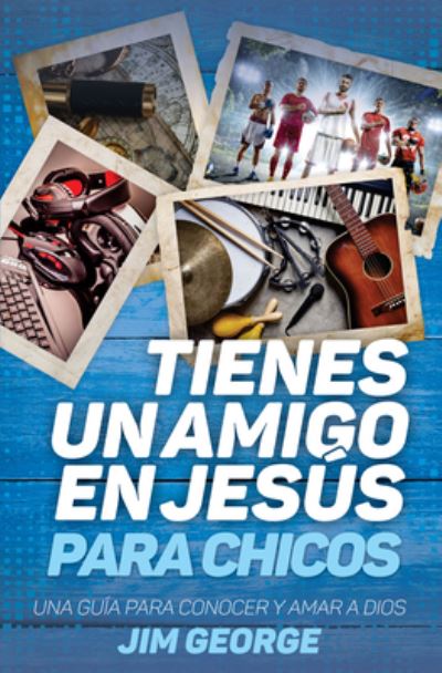 Tienes Un Amigo En Jesus - Para Chicos - Jim George - Książki - Portavoz - 9780825457388 - 27 kwietnia 2018