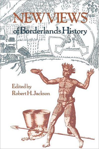 New Views of Borderlands History - Robert H Jackson - Books - University of New Mexico Press - 9780826319388 - October 30, 1998