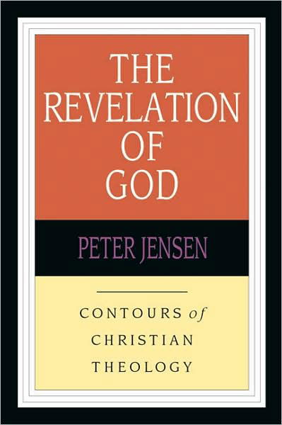 The Revelation of God (Contours of Christian Theology) - Peter Jensen - Książki - IVP Academic - 9780830815388 - 20 sierpnia 2002