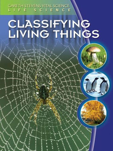 Cover for Darlene R. Stille · Classifying Living Things (Gareth Stevens Vital Science: Life Science) (Hardcover Book) (2007)