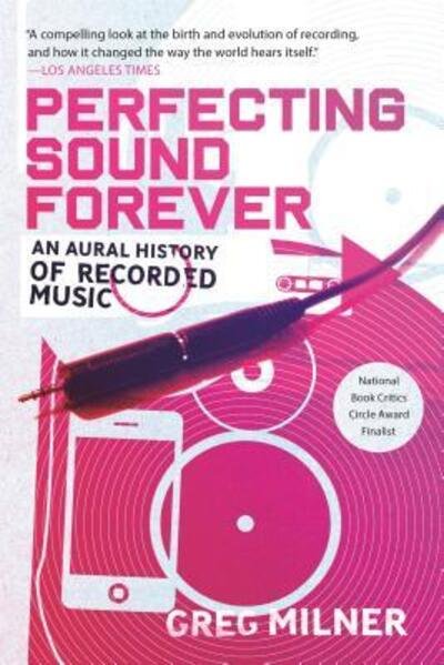 Cover for Greg Milner · Perfecting Sound Forever: An Aural History of Recorded Music (Pocketbok) (2010)