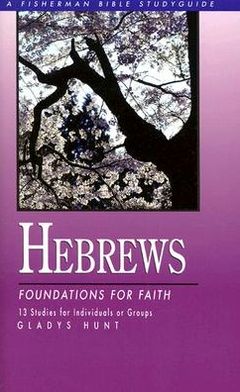 Cover for Gladys Hunt · Hebrews: Foundations for Faith: 13 Studies - Fisherman Bible Studyguide (Paperback Book) (2000)