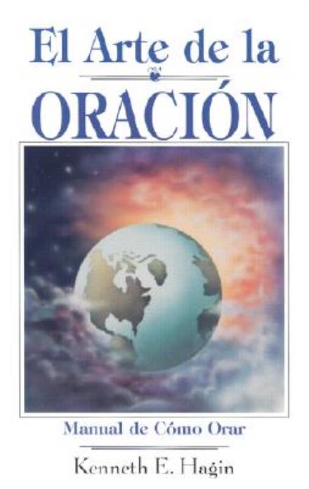 El Arte De La Oracion = the Art of Prayer - Kenneth E. Hagin - Books - Faith Library Publications - 9780892761388 - 1998