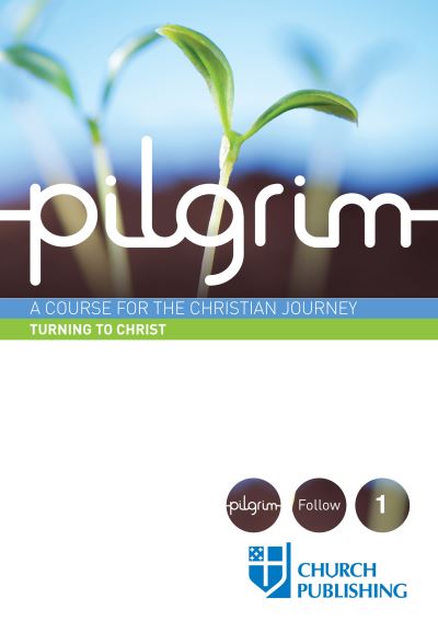 Cover for Stephen Cottrell · Pilgrim - Turning to Christ : A Course for the Christian Journey (Paperback Book) (2016)