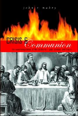 Cover for John R. Mabry · Crisis and Communion: the Remythologization of the Eucharist (Paperback Book) (2005)