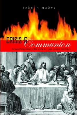 Crisis and Communion: the Remythologization of the Eucharist - John R. Mabry - Books - Apocryphile Press - 9780974762388 - February 1, 2005