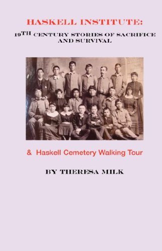Cover for Theresa Milk · Haskell Institute: 19th Century Stories of Sacrifice and Survival (Paperback Book) (2007)