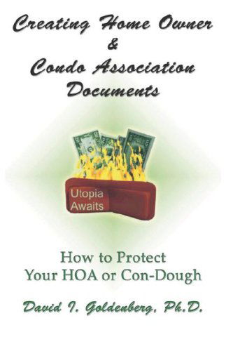 Cover for Dr. David I. Goldenberg · Creating Home Owner &amp; Condo Association Documents: How to Protect Your Con-Dough (Paperback Book) (2007)