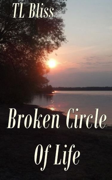 Cover for Tl Bliss · Broken Circle of Life (Pocketbok) (2015)