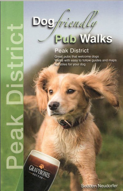 Cover for Seddon Neudorfer · Dog Friendly Pub Walks - Peak District: Great pubs that welcome dogs (Paperback Bog) (2018)