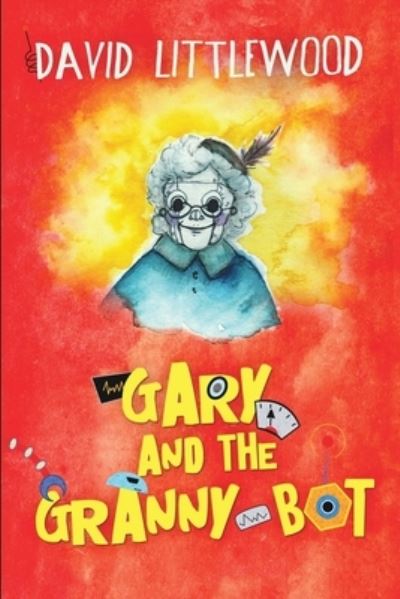 Cover for David Littlewood · Gary and the Granny-Bot (Paperback Book) (2021)