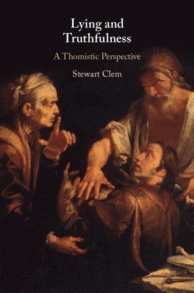 Cover for Clem, Stewart (Aquinas Institute of Theology, St. Louis ) · Lying and Truthfulness: A Thomistic Perspective (Paperback Book) (2025)