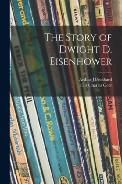 Cover for Arthur J Beckhard · The Story of Dwight D. Eisenhower (Paperback Book) (2021)