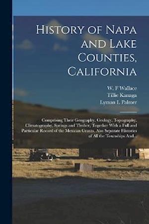 Cover for Lyman L. Palmer · History of Napa and Lake Counties, California (Book) (2022)