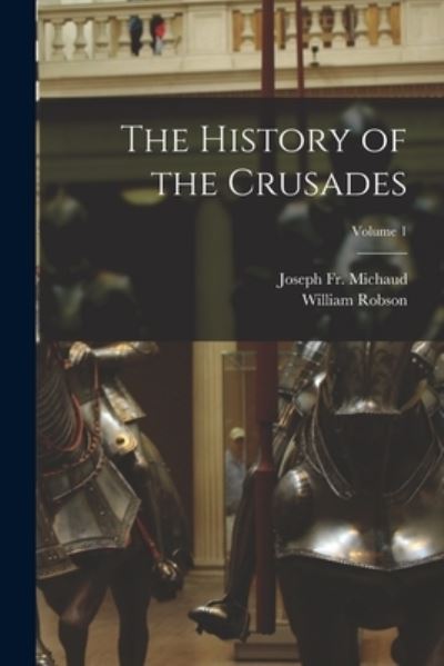 Cover for Joseph Michaud · History of the Crusades; Volume 1 (Buch) (2022)