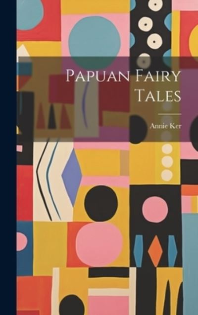 Cover for Ker Annie · Papuan Fairy Tales (Book) (2023)