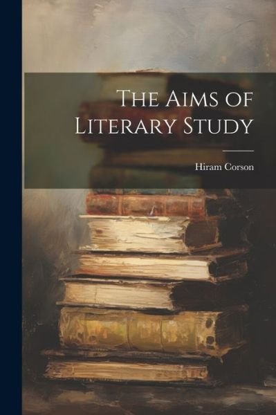 Cover for Hiram Corson · Aims of Literary Study (Bok) (2023)