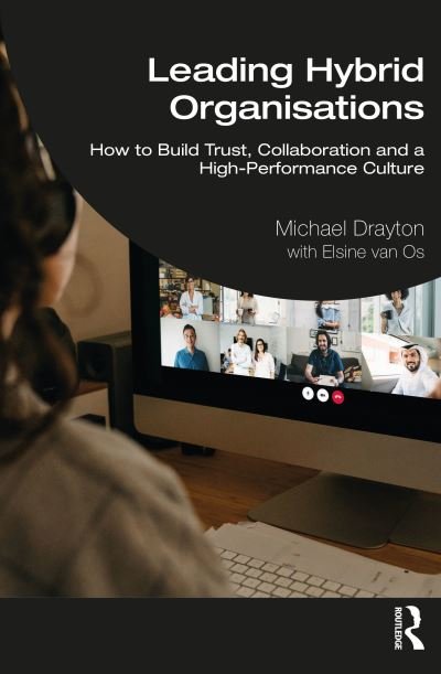 Cover for Michael Drayton · Leading Hybrid Organisations: How to Build Trust, Collaboration and a High-Performance Culture (Paperback Book) (2024)