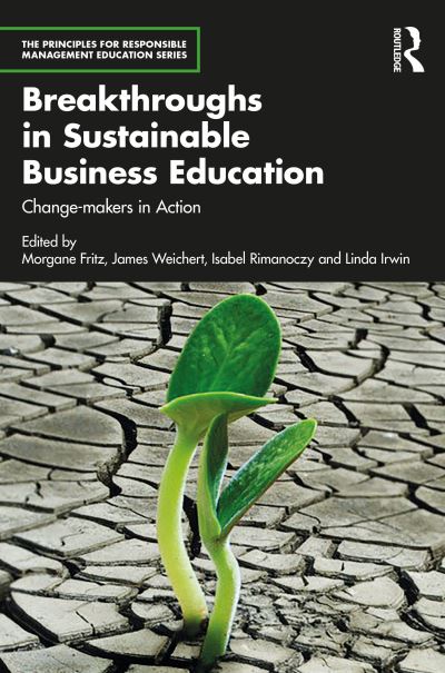 Breakthroughs in Sustainable Business Education: Change-makers in Action - The Principles for Responsible Management Education Series (Paperback Book) (2025)