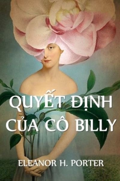 Cover for Eleanor H Porter · Quy&amp;#7871; t &amp;#272; &amp;#7883; nh C&amp;#7911; a Co Billy: Miss Billy's Decision, Vietnamese edition (Paperback Book) (2021)