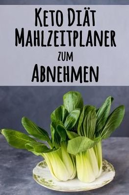 Cover for Eiche Presse · Keto Diat Mahlzeitplaner zum Abnehmen (Taschenbuch) (2019)