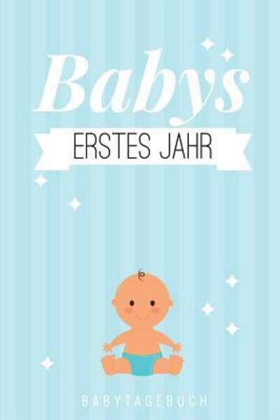 Cover for Baby Journal Tagebuch · Babys Erstes Jahr Babytagebuch (Paperback Book) (2019)