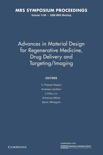 Advances in Material Design for Regenerative Medicine, Drug Delivery and Targeting / Imaging: Volume 1140 - MRS Proceedings -  - Books - Cambridge University Press - 9781107408388 - June 5, 2014