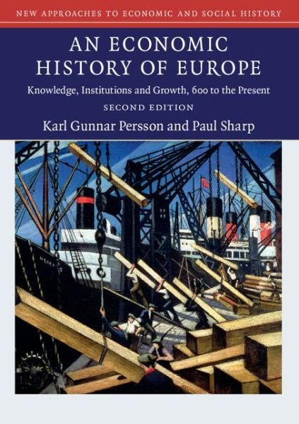 An Economic History of Europe: Knowledge, Institutions and Growth, 600 to the Present - New Approaches to Economic and Social History - Persson, Karl Gunnar (University of Copenhagen) - Bøker - Cambridge University Press - 9781107479388 - 12. mars 2015