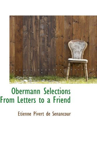 Cover for Etienne Pivert De Senancour · Obermann Selections from Letters to a Friend (Hardcover Book) (2009)