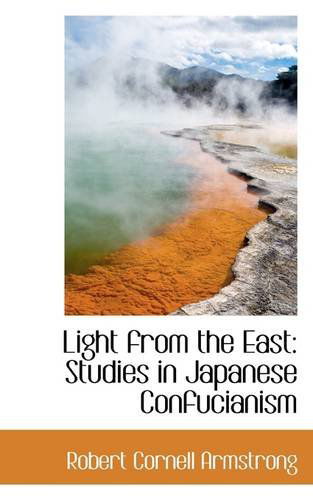 Cover for Robert Cornell Armstrong · Light from the East: Studies in Japanese Confucianism (Paperback Book) (2009)