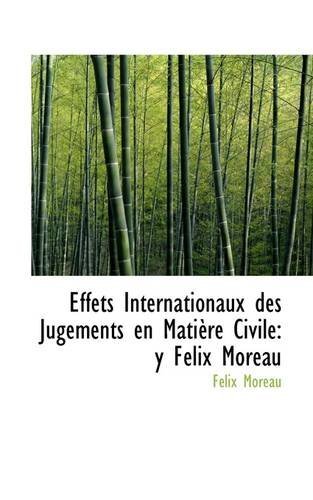 Cover for Félix Moreau · Effets Internationaux Des Jugements en Matière Civile: Y Felix Moreau (Paperback Book) (2009)